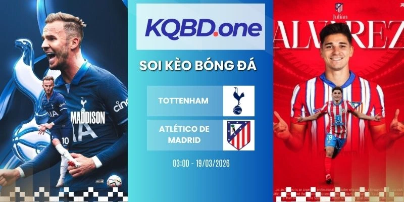 soi kèo nhà cái Tottenham vs Atlético de Madrid - C1, 19/03/2026