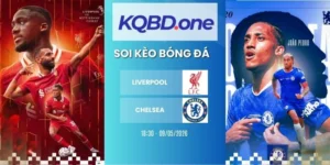 Soi kèo Liverpool vs Chelsea - NHA, 09/05/2026